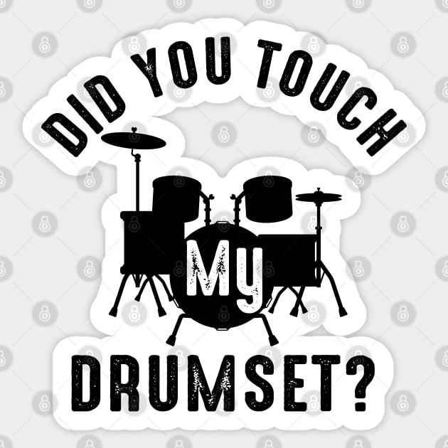 Bro Did You Touch My Drumset Sticker by Alema Art